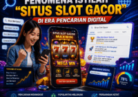 Fenomena Istilah Situs Slot Gacor di Era Pencarian Digital